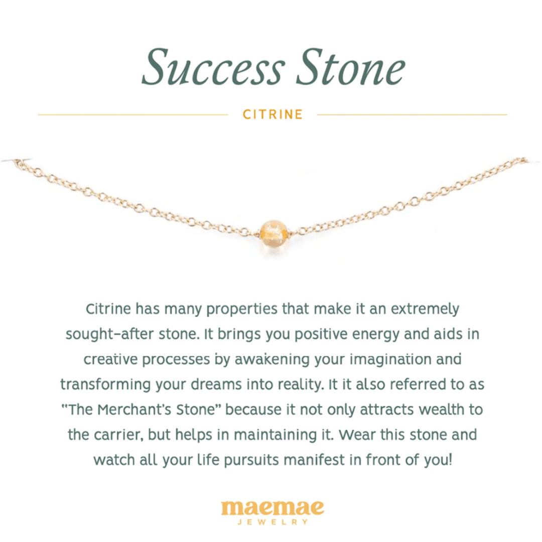 Citrine Success Stone Bracelet. Yellow Citrine has many properties that make it an extremely sought-after stone. It brings you positive energy and aids in creative processes by awakening your imagination and transforming your dreams into reality. It is also referred to as “The Merchant’s Stone” because it not only attracts wealth to the carrier, but helps in maintaining it. Wear this necklace everyday to welcome success and manifestations. Style with our other pieces to create an intentional stack!