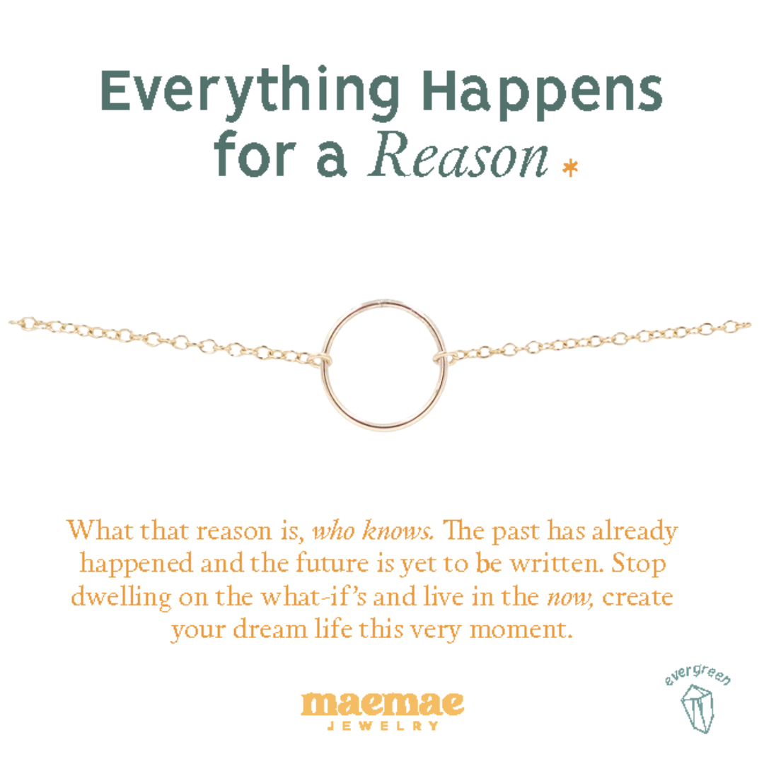 Everything Happens for a Reason Bracelet Dainty Bracelet MaeMae Jewelry | Open Circle Bracelet | Gold Filled or Sterling Silver