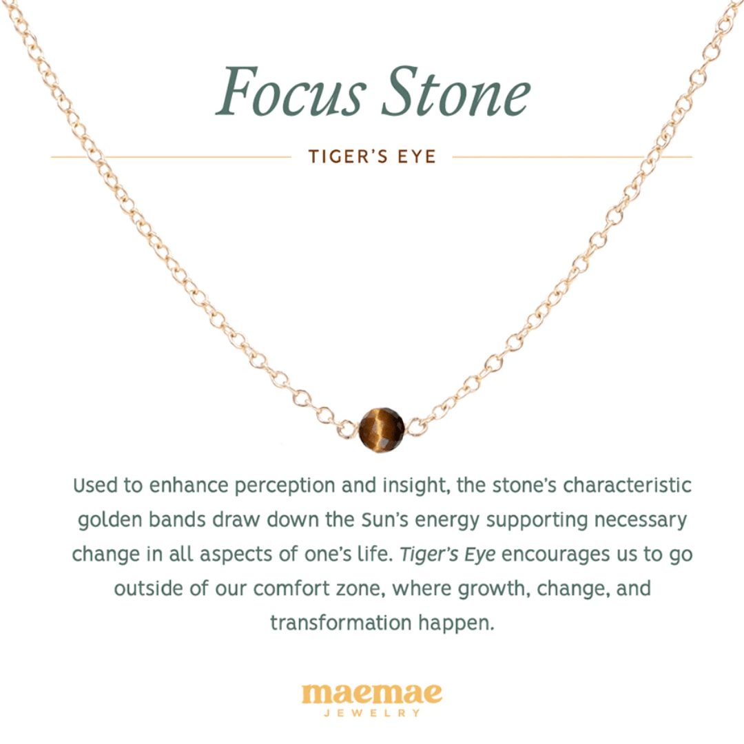 Crystal Tiger's Eye Focus Necklace. Used to enhance perception and insight, the stone’s characteristic golden bands draw down the Sun’s energy supporting necessary change in all aspects of one’s life. Tiger’s Eye encourages us to go outside of our comfort zone, where growth, change, and transformation happen. Wear alone for growth and refound focus or stack with more pieces to make a personal intention