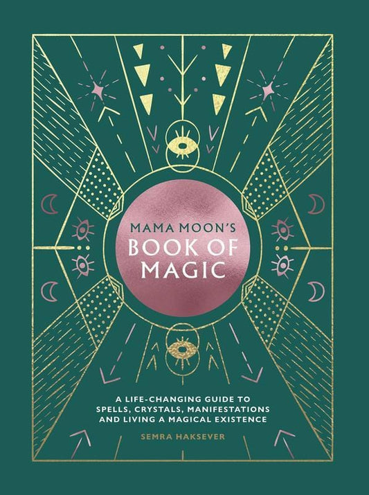 Mama Moon's Book of Magic: A Life-Changing Guide to Star Signs, Spells, Crystals, Manifestations and Living a Magical Existence Dainty Books